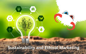 Sustainability and Ethical Marketing